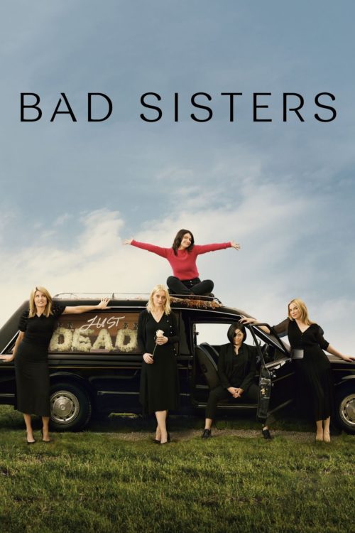 <b>Bad Sisters</b>: A Streaming Series About Siblings You Don’t Want to Cross